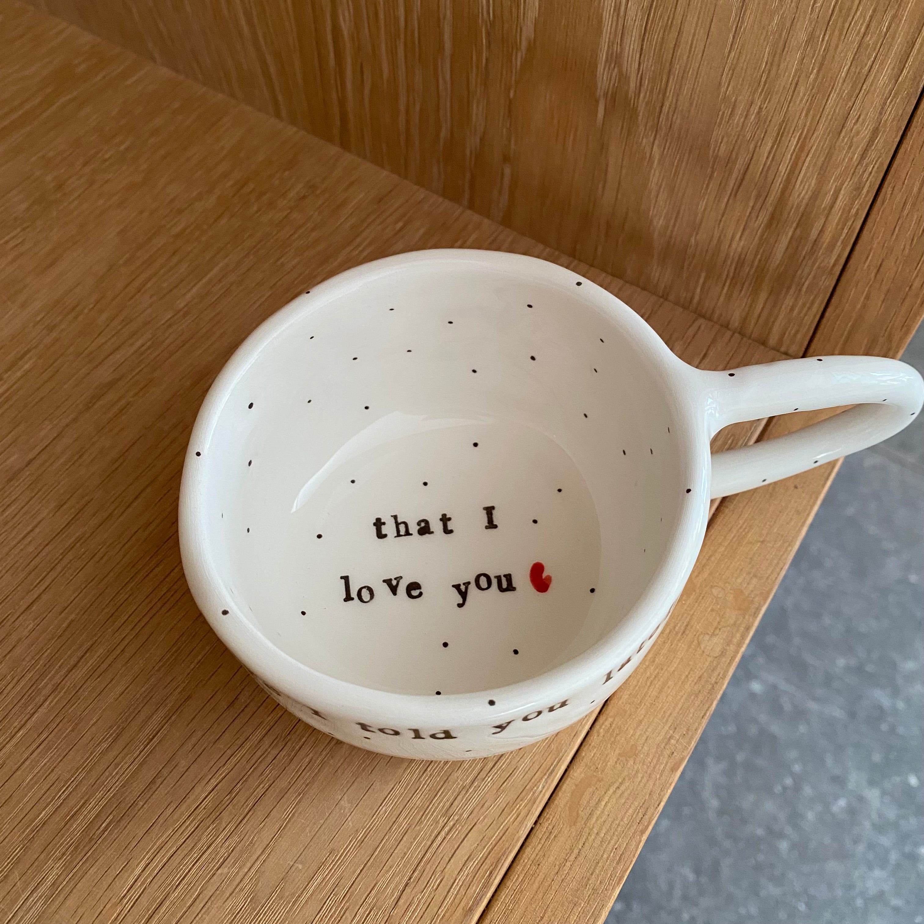 Håndlavet kop hank og tekst, Have I told you lately, that I love you - personlig gave